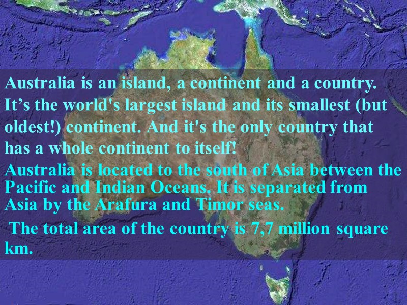 Australia is an island, a continent and a country. It’s the world's largest island